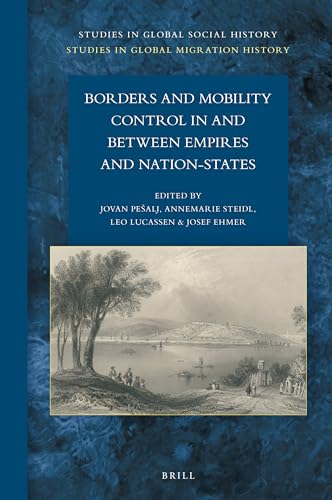 Stock image for Borders and Mobility Control in and between Empires and Nation-States: 46 (Studies in Global Social History) for sale by Revaluation Books