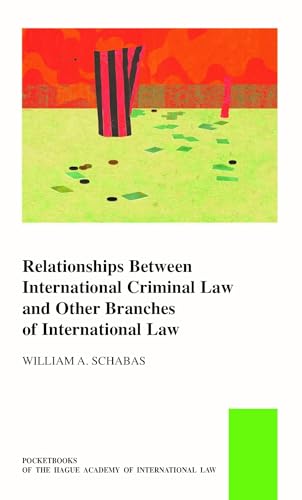 Beispielbild fr Relationships between International Criminal Law and Other Branches of International Law (Pocket Books of the Hague Academy of International Law / Les) zum Verkauf von SecondSale