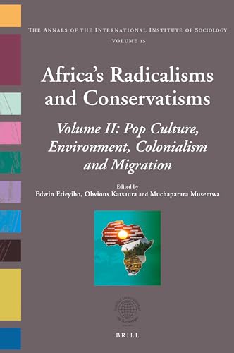 Stock image for Africa s Radicalisms and Conservatisms: Volume II: Pop Culture, Environment, Colonialism and Migration: 15 (Annals of the International Institute of Sociology) for sale by Revaluation Books