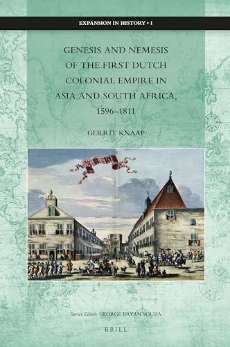 Stock image for Genesis and Nemesis of the First Dutch Colonial Empire in Asia and South Africa, 1596-1811 (Expansion in History) for sale by Revaluation Books