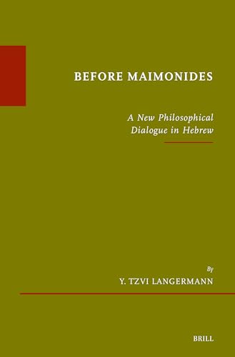 Stock image for Before Maimonides: A New Philosophical Dialogue in Hebrew: 96 (tudes Sur Le Judasme Mdival) for sale by Revaluation Books