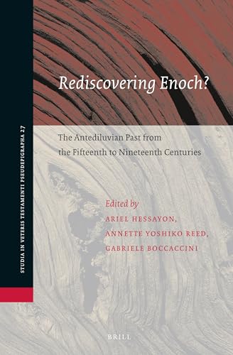 Stock image for Rediscovering Enoch? the Antediluvian Past from the Fifteenth to Nineteenth Centuries: 27 (Studia in Veteris Testamenti Pseudepigrapha) for sale by Revaluation Books