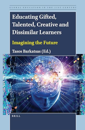 Imagen de archivo de Educating Gifted, Talented, Creative and Dissimilar Learners: Imagining the Future: 6 (Global Education in the 21st Century) a la venta por Revaluation Books