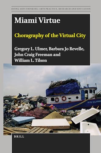 Stock image for Miami Virtue: Choragraphy of the Virtual City: 9 (Doing Arts Thinking: Arts Practice, Research and Education) for sale by Revaluation Books