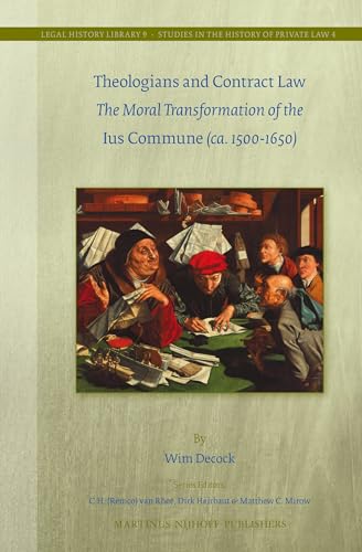 Beispielbild fr Theologians and Contract Law: The Moral Transformation of the Ius Commune ca. 1500-1650: Vol 4 zum Verkauf von Revaluation Books