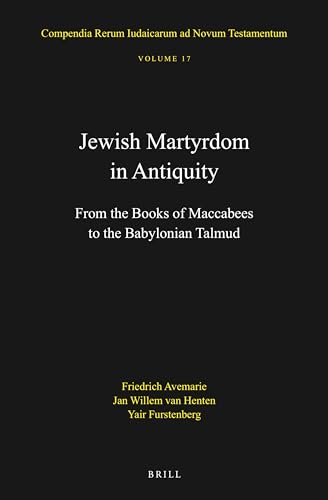 Imagen de archivo de Jewish Martyrdom in Antiquity: From the Books of Maccabees to the Babylonian Talmud: 17 (Compendia Rerum Iudaicarum Ad Novum Testamentum) a la venta por Revaluation Books