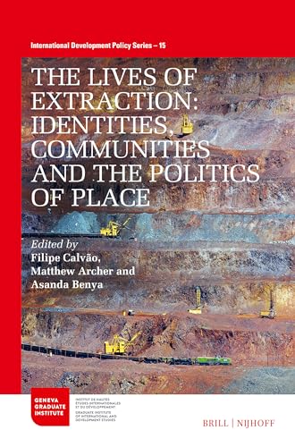 Stock image for The Lives of Extraction: Identities, Communities and the Politics of Place: 15 (International Development Policy) for sale by Revaluation Books