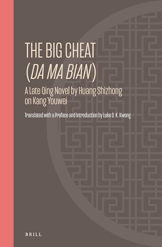 Beispielbild fr The Big Cheat (Da Ma Bian): A Late Qing Novel by Huang Shizhong on Kang Youwei: 30 (Ideas, History, and Modern China) zum Verkauf von Revaluation Books