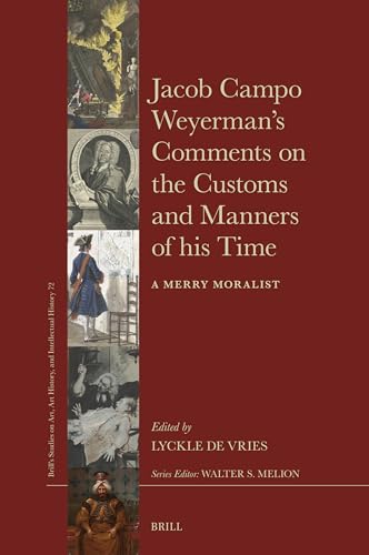 Beispielbild fr Jacob Campo Weyerman s Comments on the Customs and Manners of His Time: A Merry Moralist zum Verkauf von Revaluation Books