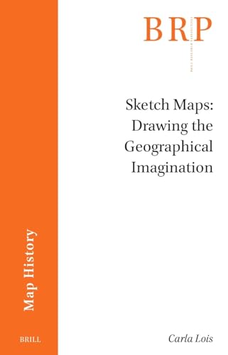 Imagen de archivo de Sketch Maps: Drawing the Geographical Imagination (Brill Research Perspectives in Humanities and Social Sciences) a la venta por Revaluation Books