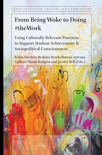 Stock image for From Being Woke to Doing #Thework: Using Culturally Relevant Practices to Support Student Achievement & Sociopolitical Consciousness: 3 (Urban Education, Cultures and Communities) for sale by Revaluation Books