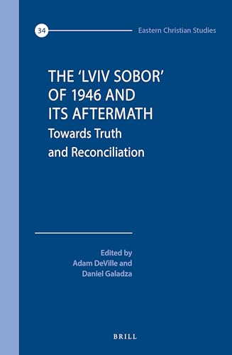 Stock image for The 'Lviv Sobor' of 1946 and Its Aftermath: Towards Truth and Reconciliation: 34 (Eastern Christian Studies) for sale by Revaluation Books