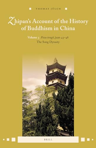 Stock image for Zhipan's Account of the History of Buddhism in China: Volume 3: Fozu Tongji, Juan 43-48: The Song Dynasty (Zhipan s Account of the History of Buddhism in China, 3) for sale by Revaluation Books