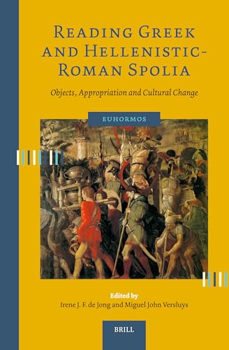 Stock image for Reading Greek and Hellenistic-Roman Spolia : Objects, Appropriation and Cultural Change for sale by GreatBookPrices