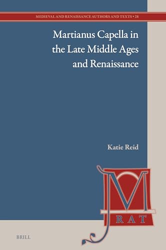 Beispielbild fr Martianus Capella in the Late Middle Ages and Renaissance (Medieval and Renaissance Authors and Texts, 28) zum Verkauf von The Compleat Scholar