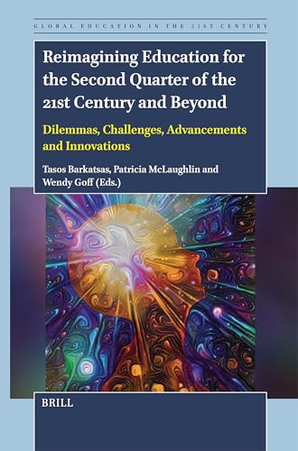 Imagen de archivo de Reimagining Education for the Second Quarter of the 21st Century and Beyond: Dilemmas, Challenges, Advancements and Innovations: 8 (Global Education in the 21st Century) a la venta por Revaluation Books