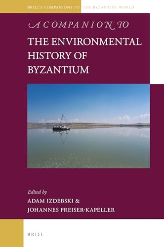 9789004689282: A Companion to the Environmental History of Byzantium