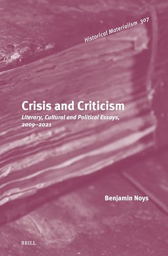 Stock image for Crisis and Criticism: Literary, Cultural and Political Essays, 2009-2021: 307 (Historical Materialism Book) for sale by Revaluation Books