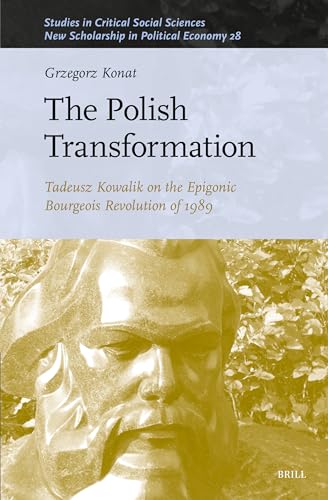 Imagen de archivo de Polish Transformation : Tadeusz Kowalik on the Epigonic Bourgeois Revolution of 1989 a la venta por GreatBookPrices