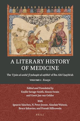 Stock image for Literary History of Medicine : The ?uyun Al-anba? Fi ?abaqat Al-a?ibba? of Ibn Abi U?aybi?ah: Essays for sale by GreatBookPrices