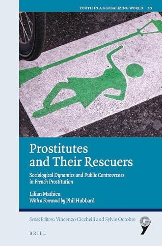 Beispielbild fr Prostitutes and Their Rescuers: Sociological Dynamics and Public Controversies in French Prostitution zum Verkauf von Revaluation Books