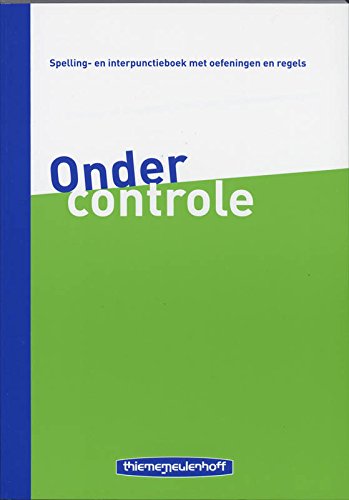 9789006103144: Onder controle: spelling- en interpunctieboek met oefeningen en regels