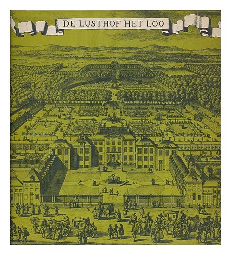 Stock image for De Lusthof Het Loo van de Koning-Stadhouder Willem III en zijn gemalin Mary II Stuart for sale by HPB-Ruby