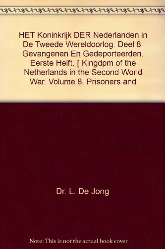 9789012008297: Het Koninkrijk Der Nederlanden in De Tweede Wereldoorlog. Deel 8. Gevangenen En Gedeporteerden. Eerste Helft. [ Kingdom of the Netherlands in the Second World War. Volume 8. Prisoners and Deportees. Second Part. ]