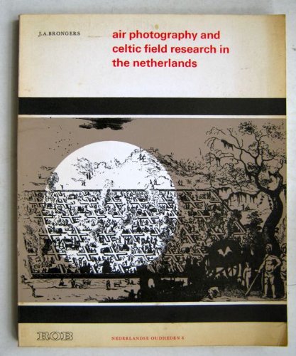 Beispielbild fr Nederlandse Oudheden: Air Photography and Celtic Field Research in the Netherlands (Volume 6) zum Verkauf von Anybook.com