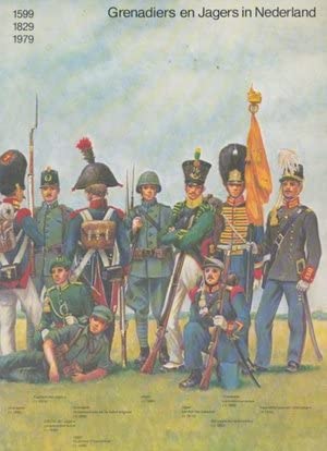 Beispielbild fr Grenadiers en Jagers in Nederland 1599, 1829, 1979 zum Verkauf von Bernhard Kiewel Rare Books