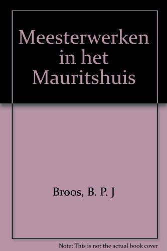 Meesterwerken in het Mauritshuis (Dutch Edition) (9789012055666) by Mauritshuis (Hague, Netherlands)