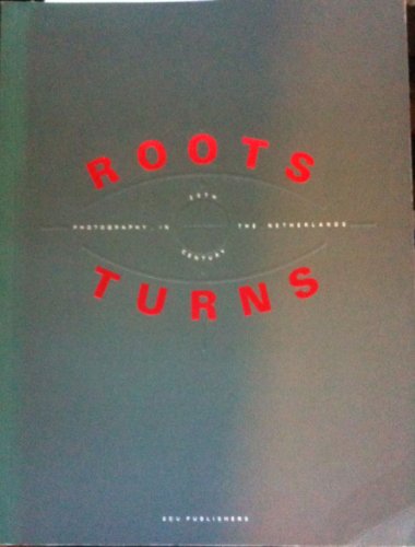 Roots + turns: 20th century photography in the Netherlands