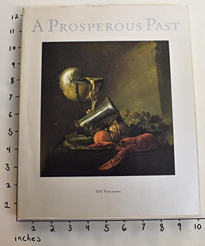 9789012058674: A prosperous past: The sumptuous still life in the Netherlands, 1600-1700