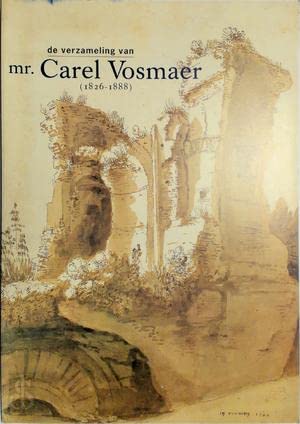 Stock image for De verzameling van mr. Carel Vosmaer (1826 - 1888), for sale by Zubal-Books, Since 1961