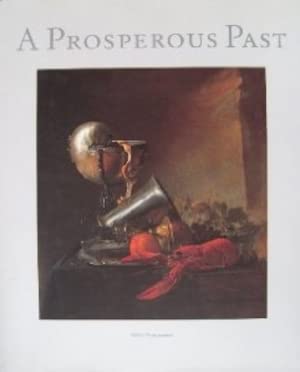 Beispielbild fr A prosperous Past : The sumptuous Still Life in the Netherlands 1600 - 1700. Edited by William B. Jordan zum Verkauf von Antiquariat Rohde
