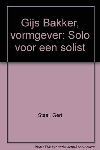 Gijs Bakker, vormgever: Solo voor een solist (Dutch Edition) (9789012062473) by Staal, Gert