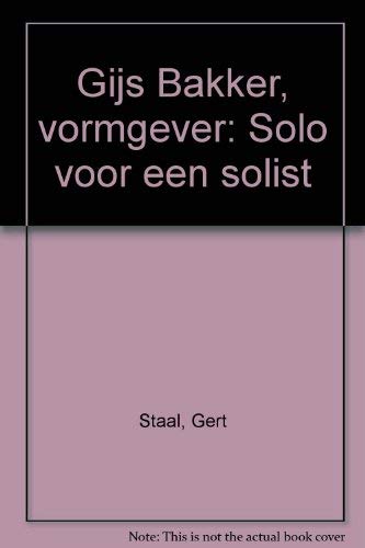 Gijs Bakker, vormgever: Solo voor een solist (Dutch Edition) - Gert: 9789012062473 - AbeBooks