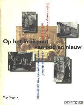 Beispielbild fr Op het kruispunt van oud en nieuw : 1919-1994 het Gelders Genootschap : 75 jaar op de bres voor de schoonheid van Gelderland. zum Verkauf von Kloof Booksellers & Scientia Verlag