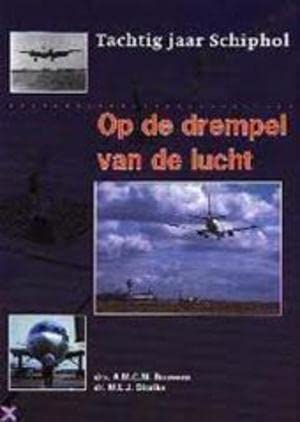 Stock image for Op de drempel van de lucht. Tachtig jaar Schiphol. for sale by Frans Melk Antiquariaat