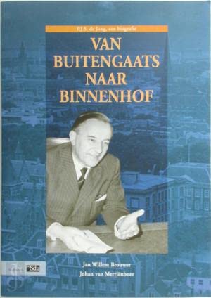 Beispielbild fr Van buitengaats naar Binnenhof. P.J.S. de Jong, een biografie. zum Verkauf von Frans Melk Antiquariaat