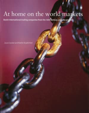 Imagen de archivo de At Home on the World Markets: Dutch International Trading Companies From the 16th Century to the Present a la venta por Better World Books: West