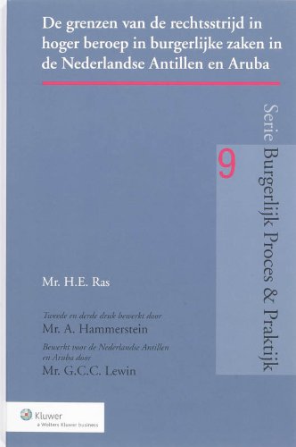 9789013052930: De grenzen van de rechtsstrijd in hoger beroep in burgerlijke zaken in de Nederlandse Antillen en Aruba (Burgerlijk Proces & Praktijk, 9)