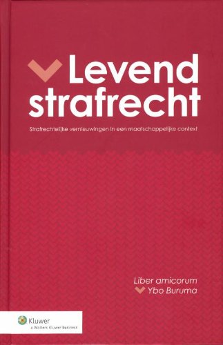 9789013096484: Levend strafrecht: strafrechtelijke vernieuwingen in een maatschappelijke context liber amicorum Ybo Buruma