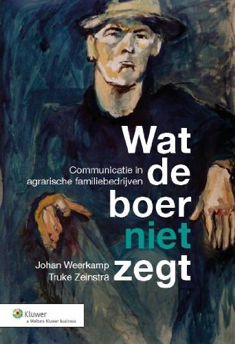 Wat de boer niet zegt: communicatie in agrarische familiebedrijven