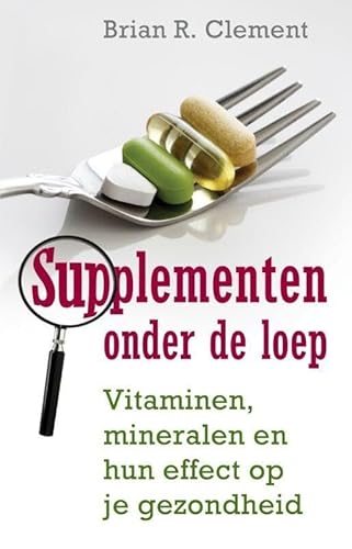 Beispielbild fr Supplementen onder de loep: vitaminen, mineralen en het effect op je gezondheid zum Verkauf von medimops