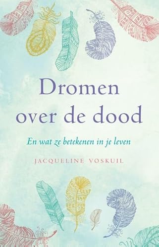 9789020211283: Dromen over de dood en wat ze betekenen in je leven: en wat ze betekenen voor je leven (Dutch Edition)