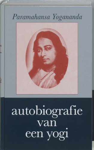 Autobiografie van een Yogi (Dutch Edition) (9789020240160) by Paramahansa Yogananda
