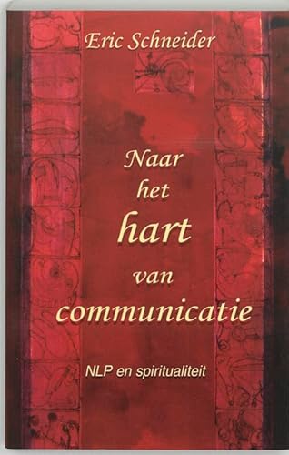 Beispielbild fr Naar het hart van communicatie. NLP en spiritualiteit zum Verkauf von Antiquariaat Schot