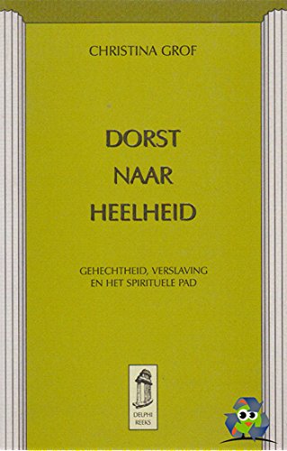 Beispielbild fr Dorst naar heelheid. Gerechtigheid, verslaving en het spirituele pad zum Verkauf von Antiquariaat Schot