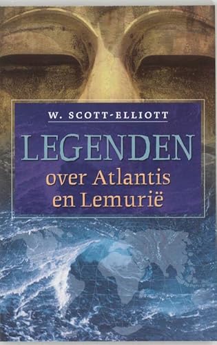 Legenden over Atlantis en Lemurië - Scott-Elliot, W.